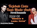 Part 31 ||_Brendan & Laura Putus ~ Novel Romantis || Terjebak Cinta Tuan Muda Aneh