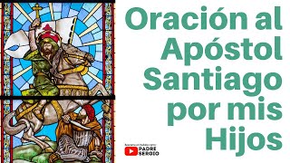 Oración al Apóstol Santiago por mis Hijos