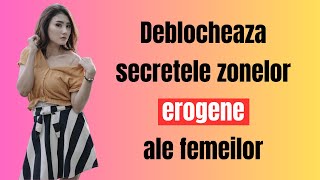 Deblocarea secretelor: Explorarea zonelor erogene feminine | Ghidul Expertului