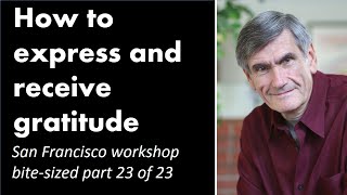 How to express and receive gratitude | Nonviolent Communication explained by Marshall Rosenberg