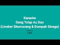 Karaoke Dang Tolap Au Dao - Lineker Situmorang feat Dompak Sinaga