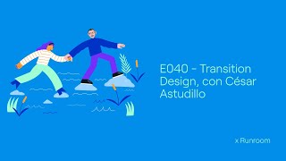 Podcast Realworld E040 - Transition Design con César Astudillo