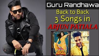 Guru Randhawa _ 3 New Songs in ARJUN PATIALA movie 2019