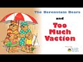 The Berenstain Bears and Too Much Vacation - READ ALOUD