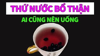 BÁC SĨ MÁCH 3 LOẠI NƯỚC NUÔI THẬN KHỎE KHỦNG KHIẾP, NHÀ NÀO CŨNG NÊN UỐNG