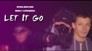 CE.UK - DL - Let It Go [Music Video] [@lewisdoublel]