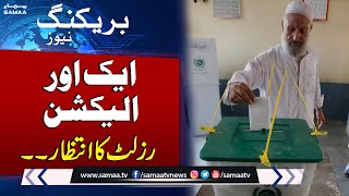 Breaking News: Aik Aur Election , Result ka intezar | Samaa Tv