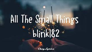 blink 182 - All The Small Things (Lyrics)