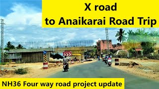 NH36 four way road project Update / X road to Anaikarai road trip / Kumbakonam road