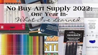 No Buy Art Supply 2022 | One Year In- What I've Learned