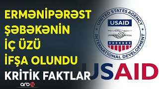 USAİD şəbəkəsinin yalanları ifşa edildi - Ermənipərəst qurumun fəaliyyətinin pərdəarxası məqamları