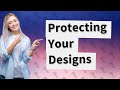 How Can I Protect My Designs with Intellectual Property Rights?