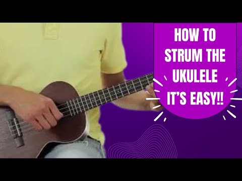 How To Strum The Ukulele - EASY STRUMMING LESSON How To Strum The Ukulele - EASY STRUMMING LESSON