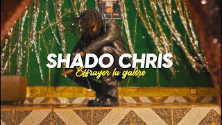 SHADO CHRIS - EFFRAYER LA GALÈRE (Clip Officiel)