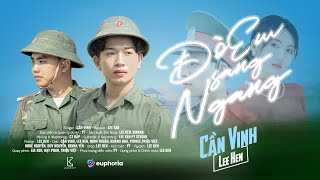 ĐÒ EM SANG NGANG || CẦN VINH x LEE KEN || OFFICIAL MUSIC VIDEO