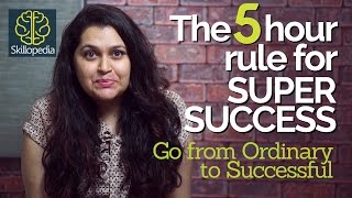 The 5 Hour Rule for being Super Successful – Improve your personality | Develop your confidence