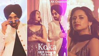 Koka : Song |full screen Whatsapp Status | Diljit Dosanjh | Sargun Mehta | Koka Avvy Sra Song Status