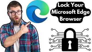 How to Lock Microsoft Edge with Password | How to Lock Your Edge Browser