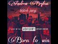 Born to win _ Andrew Bryton ft blxck jucy