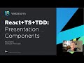 10/10 React, TypeScript, and TDD Tutorial: Presentation Components