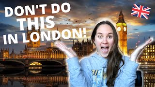 WORST London Mistakes that Visitors Make // London Travel Tips + Secrets