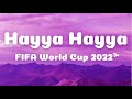 [Lyrics] Hayya Hayya (Better Together) ( FIFA World Cup 2022™ Official Soundtrack)