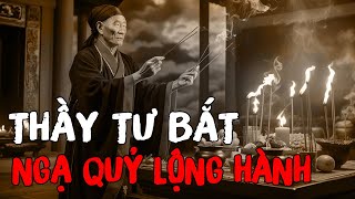 Thầy Tư bắt ngạ quỷ lộng hành- Nghe truyện ma đêm khuya Mc Đình Soạn mới nhất