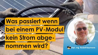 Was passiert in einem Photovoltaik Modul wenn kein Strom abgenommen wird?