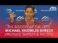 THE BIGOTRY OF THE LEFT:  Michael Knowles SHREDS Virginia's 