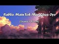 Rabba Main Toh Mar Gaya Oye [Slowed + Reverb] | Shahid Mallya | Mausam | Lofi Song