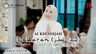 LEBARAN عِيْدُ الفِطْرِ - AI KHODIJAH (OFFICIAL MUSIC VIDEO)