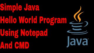 Simple Java Hello World Program Using Notepad and cmd | Java tutorial for beginners | Java program