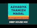 Azhagiya Thamizh Magal - Deep House Mix