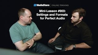 Settings \u0026 Formats for Perfect Audio: MediaStorm Mini-Lesson #003