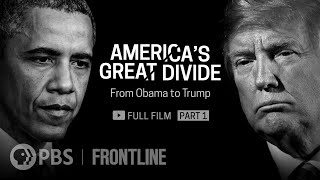 America's Great Divide: From Obama to Trump, Part One (full documentary) | FRONTLINE