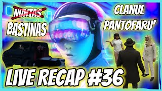 🔴 DON STEFANOS LIVE RECAP #36 - CLANUL PANTOFARU' FACE RAVAGII