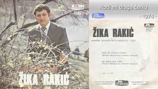 Zika Rakic - Rodi mi draga cerku - (Audio 1974)