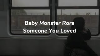 Baby Monster Rora - Someone You Loved lirik terjemahan/sub indo
