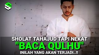 TANGGUNG SENDIRI AKIBATNYA !! Inilah 4 Surat Pendek Yang Dibaca Dalam Sholat Tahajud Paling Dahsyat