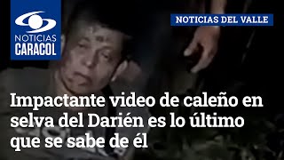 Impactante video de caleño en selva del Darién es lo último que se sabe de él: ¿qué le pasó?