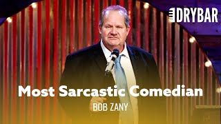 The Most Sarcastic Comedian Of All Time. Bob Zany -  Special