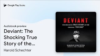 Deviant: The Shocking True Story of the… by Harold Schechter · Audiobook preview