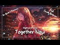 「Nightcore」→ Together Now