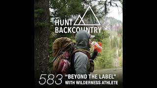 583 | "Beyond the Label" with Wilderness Athlete