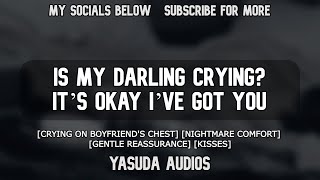 Crying on Your Boyfriend's Chest | [Nightmare Sleep-Aid] ASMR Boyfriend