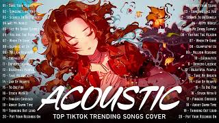 Hot Trending TikTok Love Songs Cover Playlist 2022 🎶 The Best English Acoustic Songs Of Popular