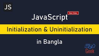 Learn with me JavaScript. Beginner Course. Variable Initialization & Uninitialization. (Bangla)
