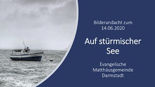 Auf stürmischer See - Bilderandacht am 14. Juni 2020