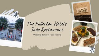 THE FULLERTON HOTEL JADE RESTAURANT | WEDDING BANQUET FOOD TASTING!!