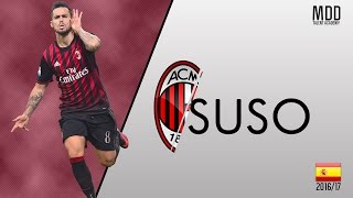 Suso | AC Milan | Goals, Skills, Assists | 2016/17 - HD